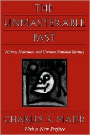 The Unmasterable Past: History, Holocaust, and German National Identity