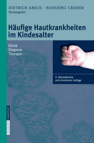 Häufige Hautkrankheiten im Kindesalter: Klinik - Diagnose - Therapie 