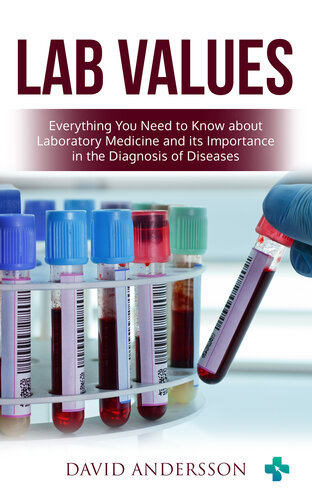 Lab Values: Everything You Need to Know about Laboratory Medicine and its Importance in the Diagnosis of Diseases