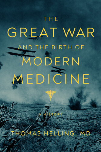 The Great War and the Birth of Modern Medicine : A History