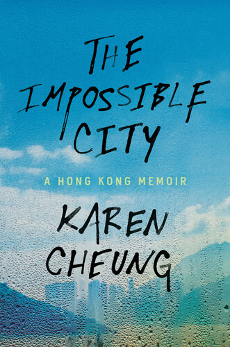 The Impossible City : A Hong Kong Memoir