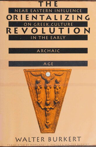 The Orientalizing Revolution: Near Eastern Influence on Greek Culture in the Early Archaic Age