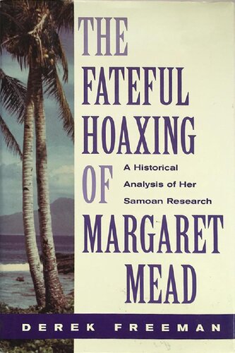 The Fateful Hoaxing of Margaret Mead: A Historical Analysis of Her Samoan Research