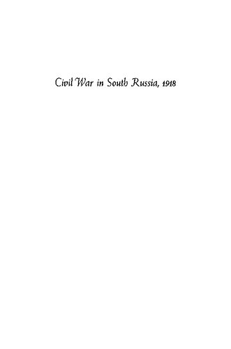 Civil War in South Russia, 1918: The First Year of the Volunteer Army