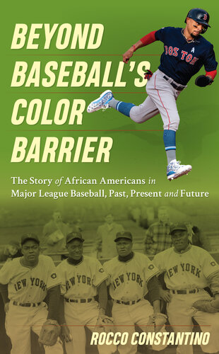 Beyond Baseball's Color Barrier: The Story of African Americans in Major League Baseball, Past, Present, and Future