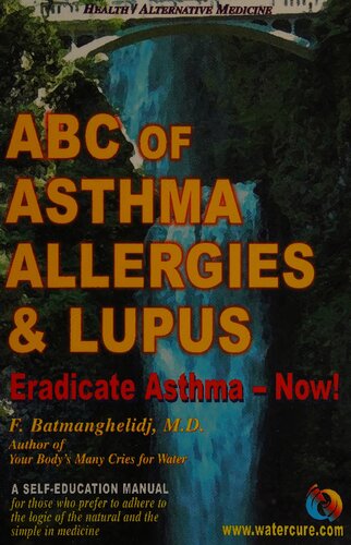 ABC of Asthma Allergies and Lupus  (Your body's many cries for water) Water cure