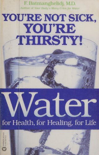 You are not sick, you are thirsty (You're not sick You're Thirsty) - Water for health, healing, life