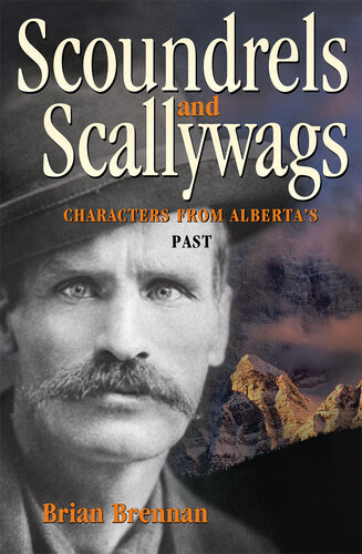 Scoundrels and Scallywags : Characters from Alberta's Past