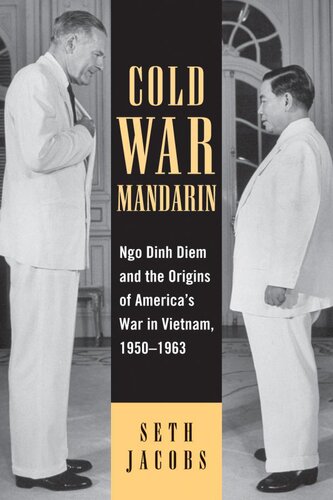 Cold War Mandarin: Ngo Dinh Diem and the Origins of America's War in Vietnam, 1950–1963