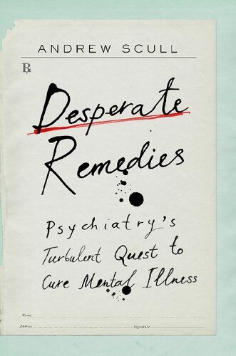 Desperate remedies : psychiatry's turbulent quest to cure mental illness