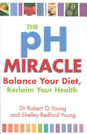 The PH Miracle: Balance Your Diet, Reclaim Your Health