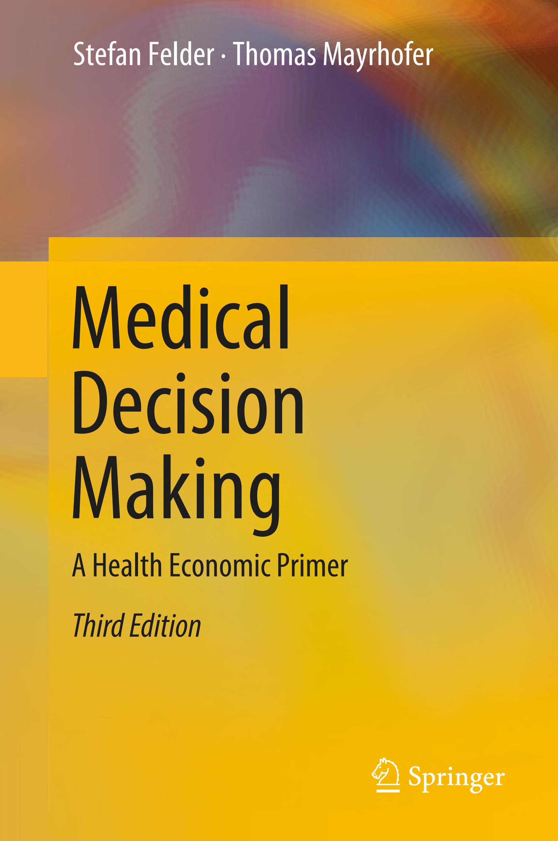 Medical Decision Making: A Health Economic Primer