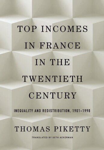 Top Incomes in France in the Twentieth Century: Inequality and Redistribution, 1901–1998