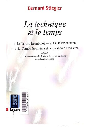 La technique et le temps [les trois tomes] suivi de Le nouveau conflit des facultés et des fonctions dans l'Anthropocène