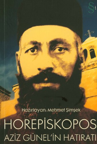 Horepiskopos Aziz Günel (Yaşamı ve Anıları 1918-1997)