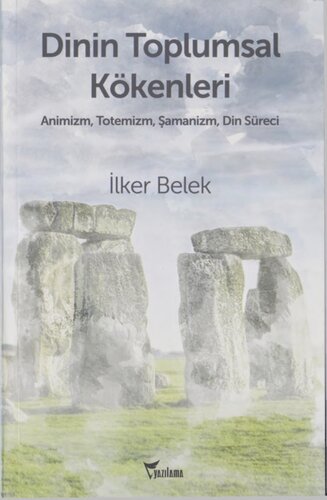 Dinin Toplumsal Kökenleri: Animizm, Totemizm, Şamanizm, Din Süreci