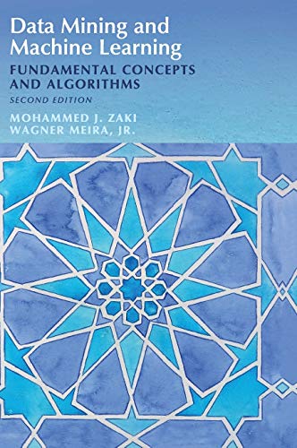 Data Mining and Machine Learning: Fundamental Concepts and Algorithms, Second Edition [2nd Ed] (Instructor's Lectures, Solution Manual) (Solutions)
