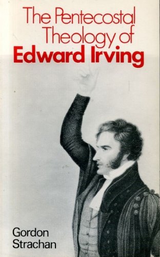 The Pentecostal theology of Edward Irving