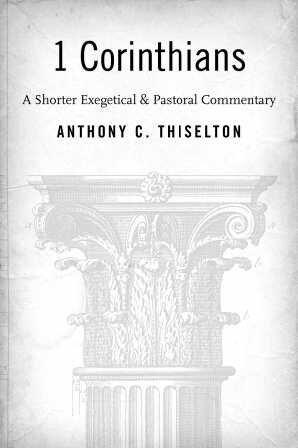 1 Corinthians: A Shorter Exegetical and Pastoral Commentary