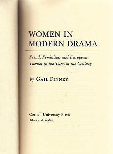 Women in Modern Drama: Freud, Feminism and European Theater at the Turn of the Century