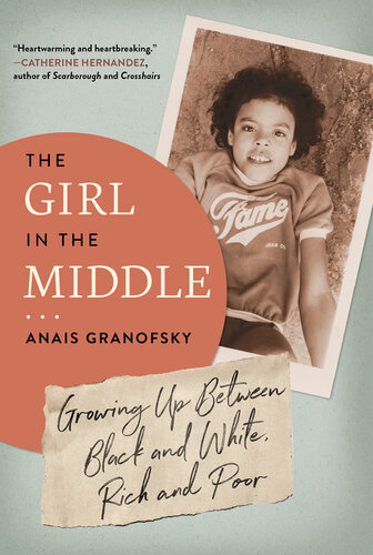 The Girl in the Middle: Growing Up Between Black and White, Rich and Poor