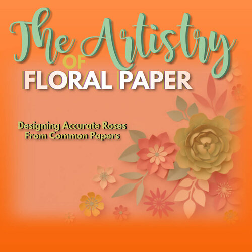 The Artistry Of Floral Paper Designing Accurate Roses From Common Papers