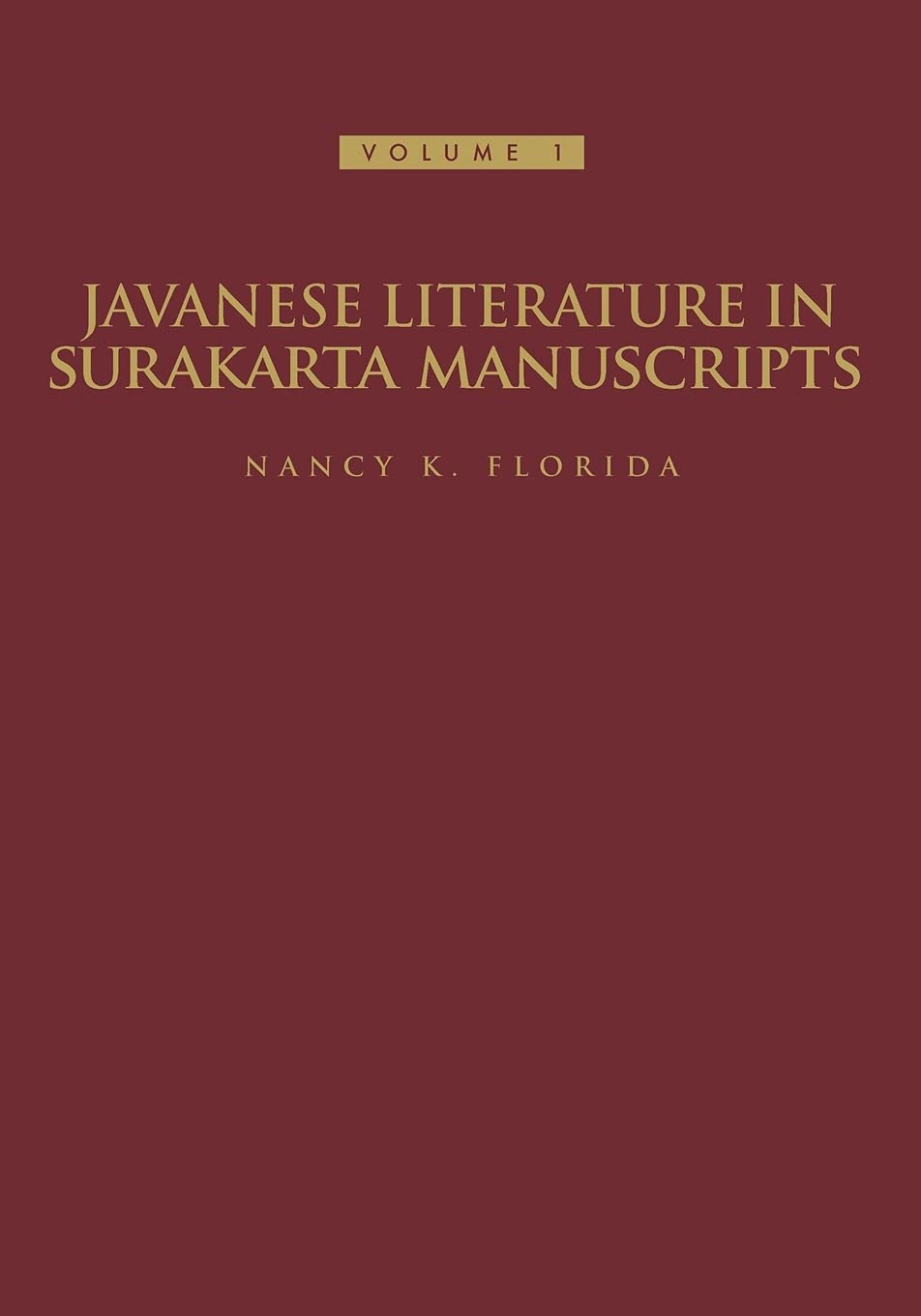 Javanese Literature in Surakarta Manuscripts: Introduction and Manuscripts of the Karaton Surakarta: 1