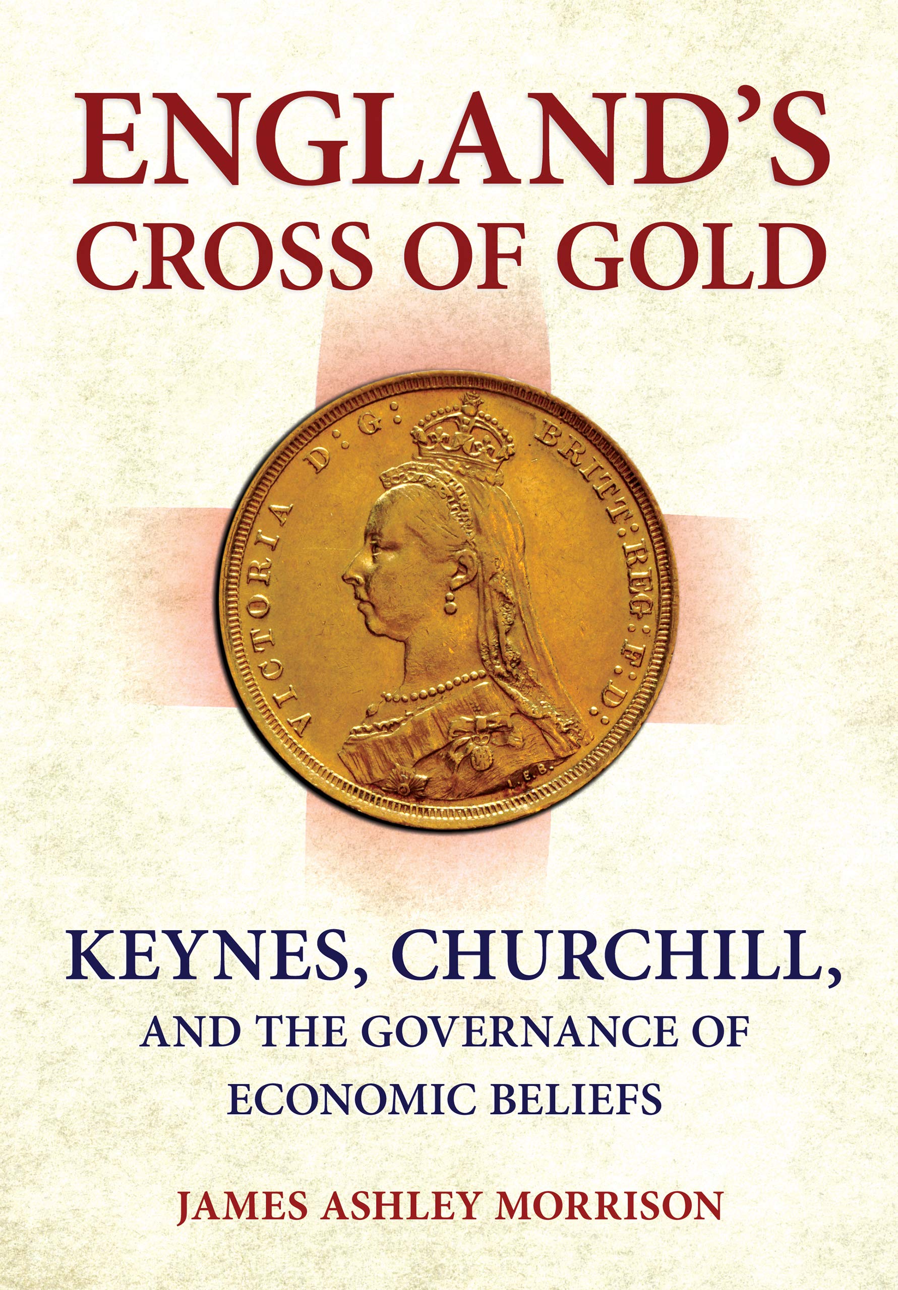 England's Cross of Gold: Keynes, Churchill, and the Governance of Economic Beliefs
