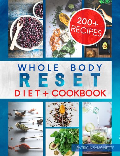 Whole Body Reset Diet Cookbook: How People in Their Mid-Forties and Older Should Think About Food. Gaining Weight at Midlife Is Common, But It’s Not Inevitable! 200+ Easy-To-Follow Recipes