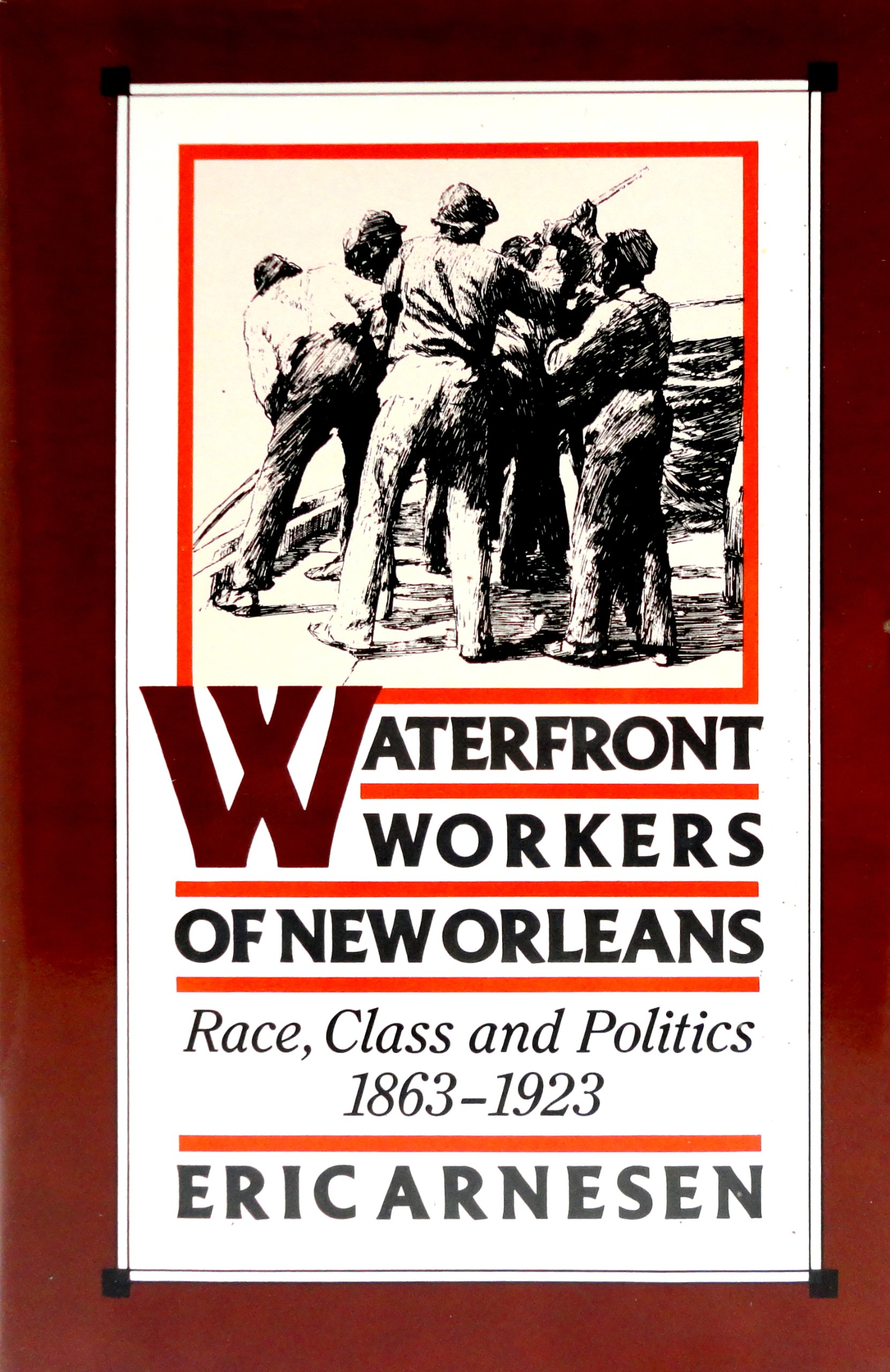 Waterfront Workers of New Orleans: Race, Class and Politics, 1863-1923