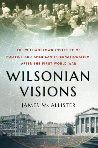 Wilsonian Visions: The Williamstown Institute of Politics and American Internationalism After the First World War