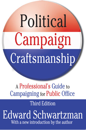 Political Campaign Craftsmanship: A Professional's Guide to Campaigning for Public Office