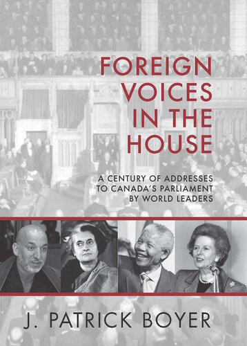 Foreign Voices in the House: A Century of Addresses to Canada's Parliament by World Leaders