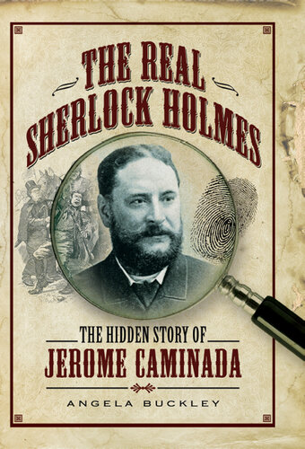 The Real Sherlock Holmes: The Hidden Story of Jerome Caminada