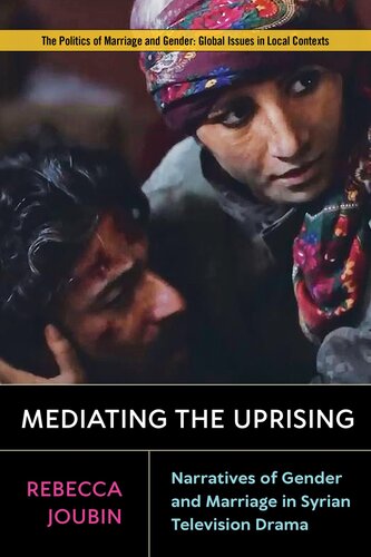 Mediating the Uprising: Narratives of Gender and Marriage in Syrian Television Drama