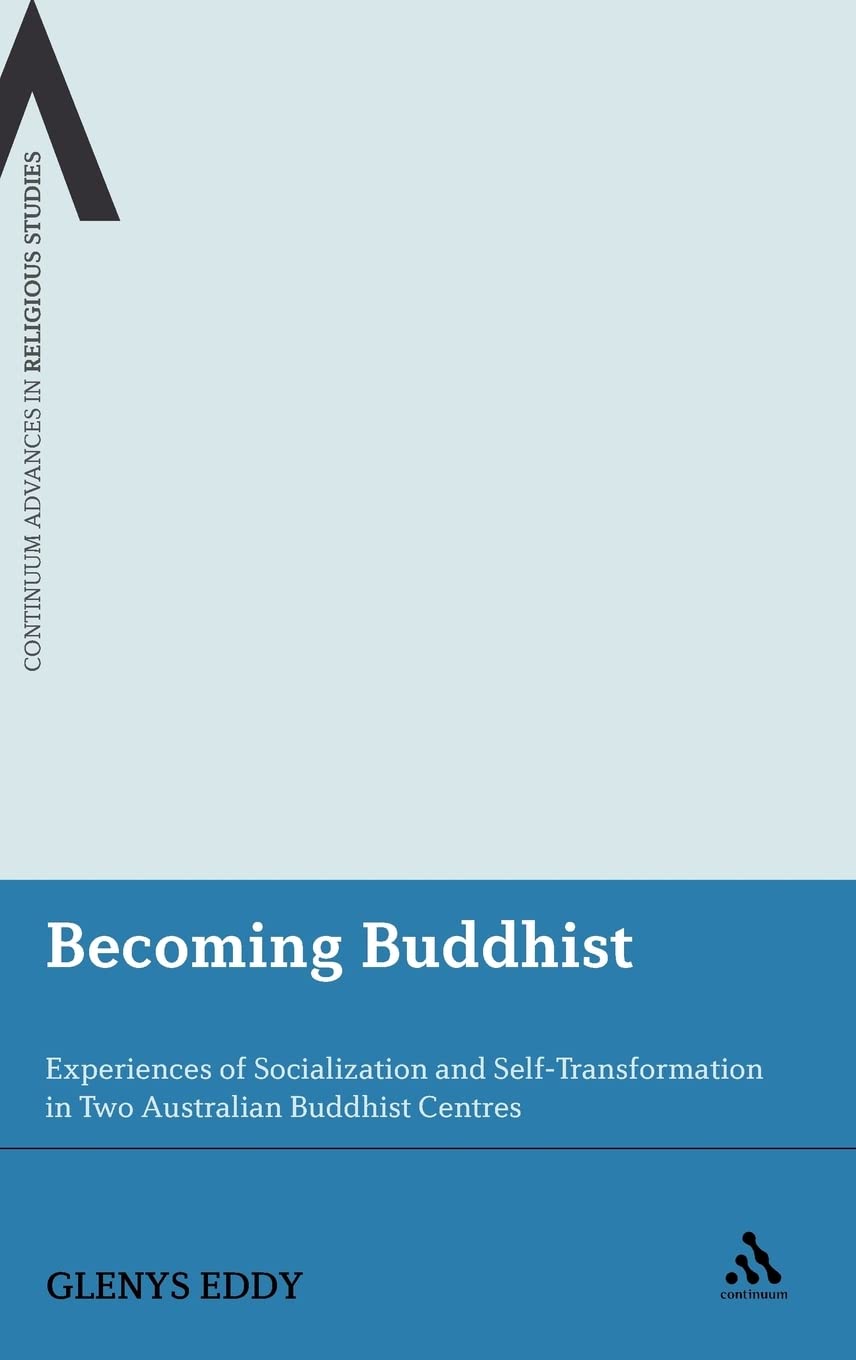 Becoming Buddhist: Experiences of Socialization and Self-transformation in Australian Buddhist Centres (Continuum Advances in Religious Studies): ... in Two Australian Buddhist Centres: 3