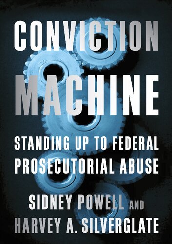 Conviction Machine; Standing up to federal prosecutorial abuse