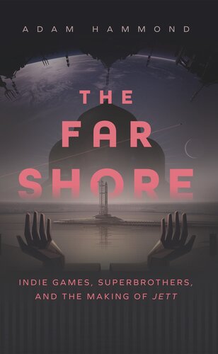 The Far Shore: Indie Games, Superbrothers, and the Making of JETT