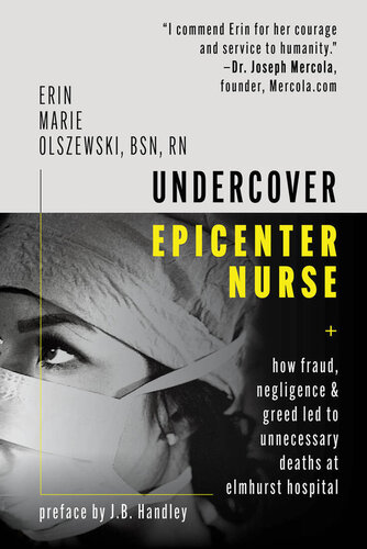 Undercover Epicenter Nurse; How Fraud, Negligence, and Greed Led to Unnecessary Deaths at Elmhurst Hospital