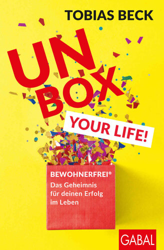 Unbox your Life! BEWOHNERFREI® Das Geheimnis für deinen Erfolg im Leben