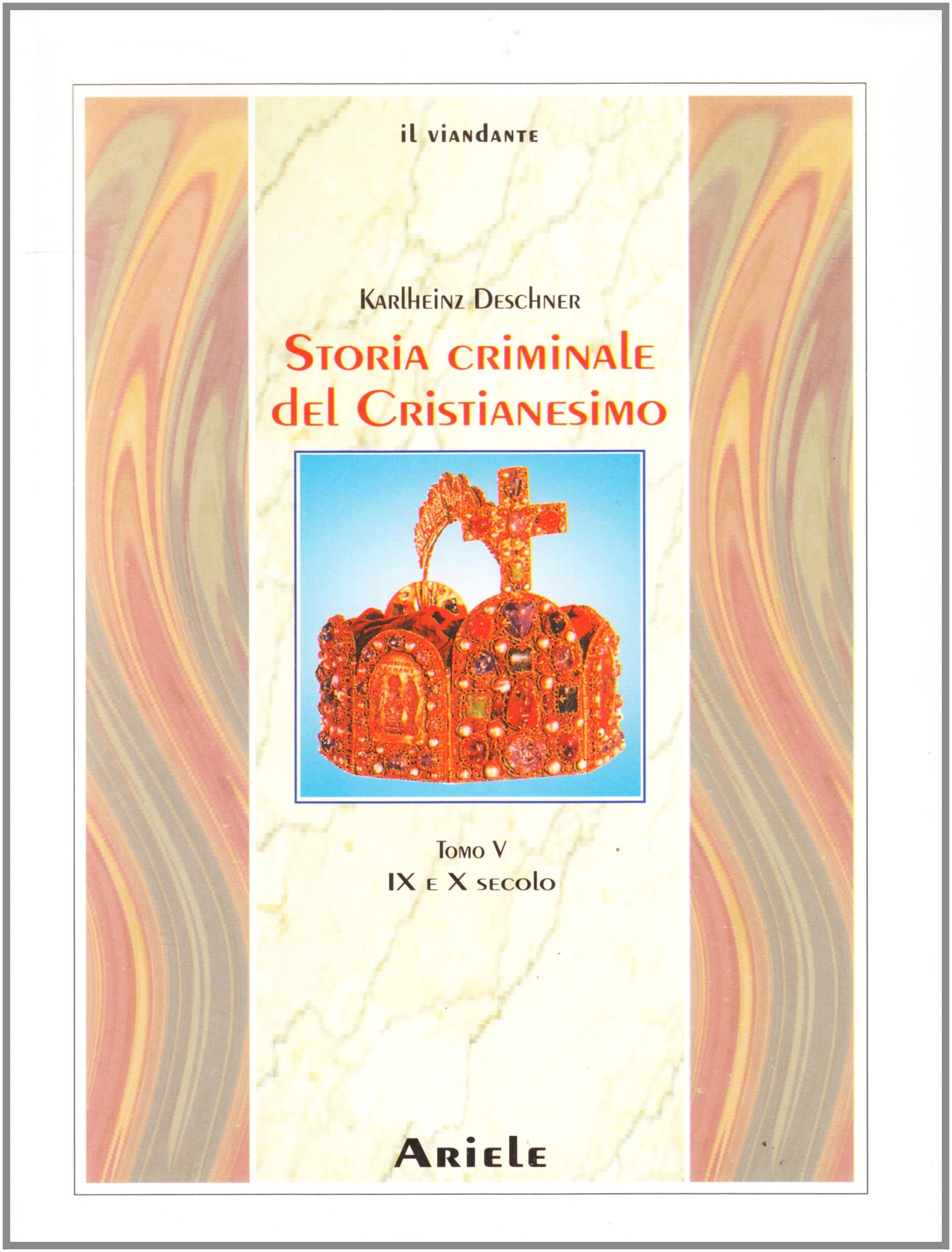 Storia criminale del cristianesimo. IX e X secolo