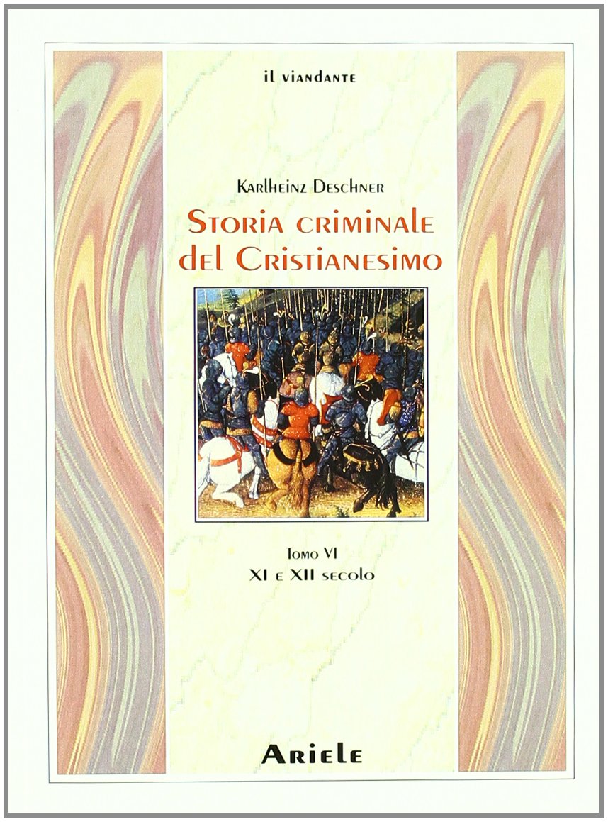 Storia criminale del cristianesimo. XI e XII secolo