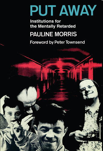 Put Away: Institutions for the Mentally Retarded