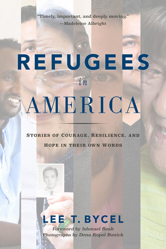 Refugees in America: Stories of Courage, Resilience, and Hope in Their Own Words