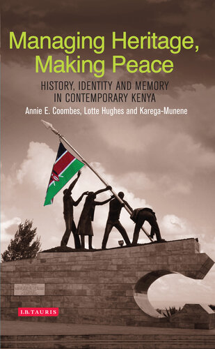 Managing Heritage, Making Peace: History, Identity and Memory in Contemporary Kenya