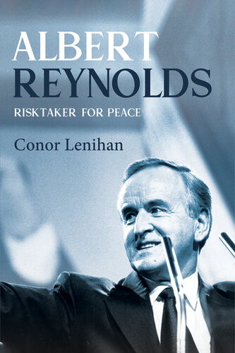 Albert Reynolds: Risktaker for Peace