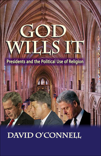 God Wills It: Presidents and the Political Use of Religion