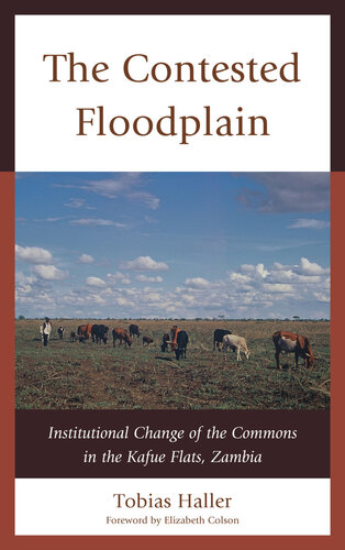 The Contested Floodplain: Institutional Change of the Commons in the Kafue Flats, Zambia