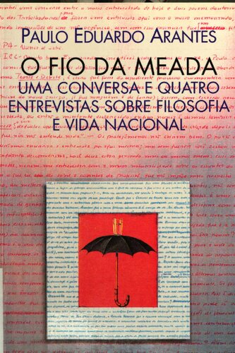 O fio da meada : uma conversa e quatro entrevistas sobre filosofia e vida nacional