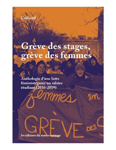Grève des stages, grève des femmes : anthologie d'une lutte féministe pour un salaire étudiant (2016-2019)